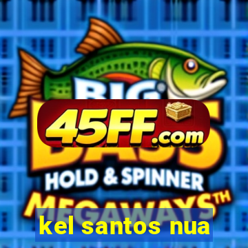 kel santos nua